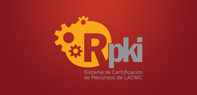 La evolución de RPKI: hacia mayores niveles de seguridad en el ruteo de la región